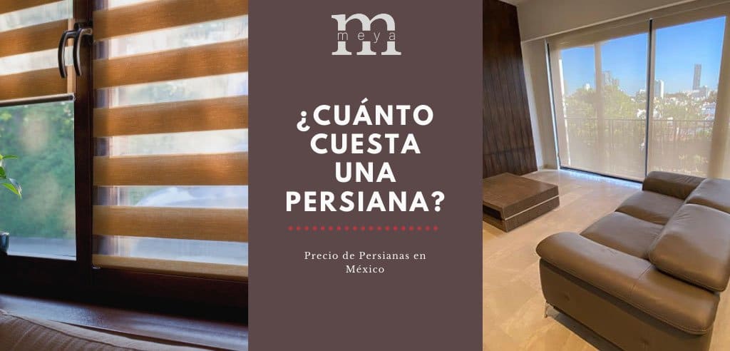 Precio de Persianas en México cuestan las persianas?